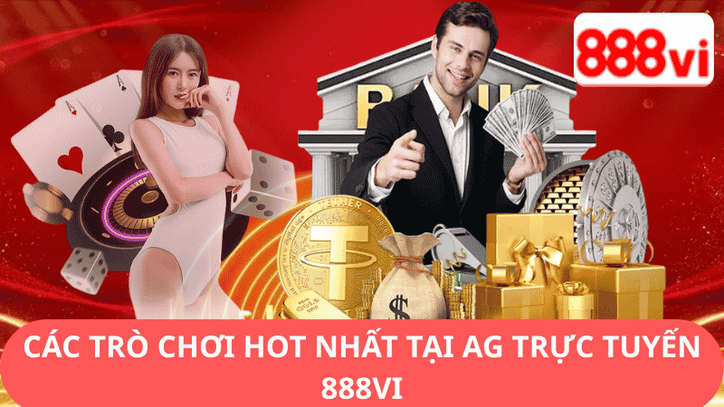 Các Trò Chơi Hot Nhất Tại AG Trực Tuyến 888vi