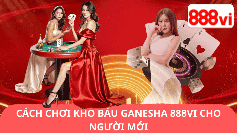 Cách Chơi Kho Báu Ganesha 888vi Cho Người Mới