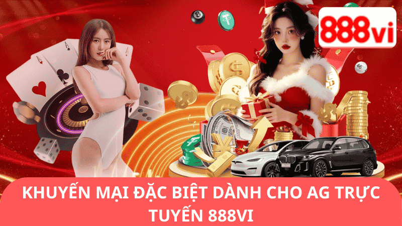 Khuyến Mại Đặc Biệt Dành Cho AG Trực Tuyến 888vi
