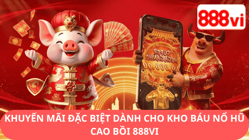 Khuyến Mãi Đặc Biệt Dành Cho Kho Báu Nổ Hũ Cao Bồi 888vi