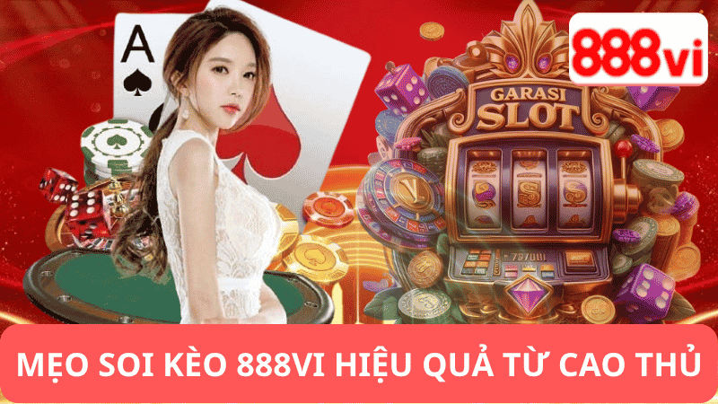 Mẹo Soi Kèo Chấp 888vi Hiệu Quả Từ Cao Thủ
