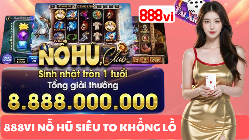 GIỚI THIỆU SẢNH NỔ HŨ 888VI
