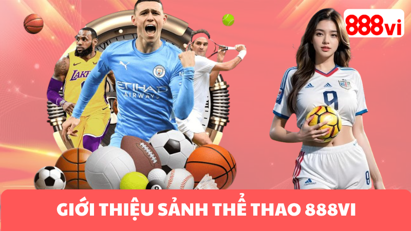 GIỚI THIỆU SẢNH THỂ THAO 888VI