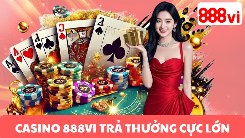 TẠI SAO NÊN CHỌN CASINO 888VI?